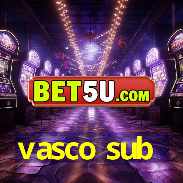 vasco sub